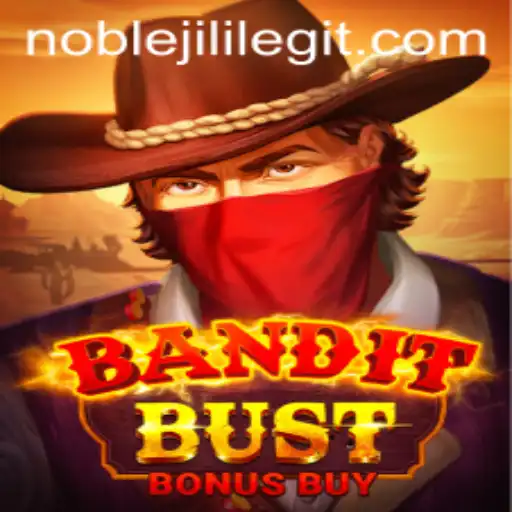 Experience the Excitement of BanditBustBonusBuy with NOBLEJILI