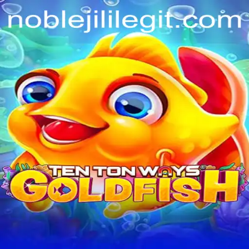 Discover the Exciting World of TenTonWaysGoldfish with NOBLEJILI